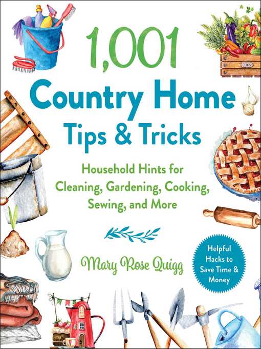 Title details for 1,001 Country Home Tips & Tricks: Household Hints for Cleaning, Gardening, Cooking, Sewing, and More by Mary Rose Quigg - Wait list